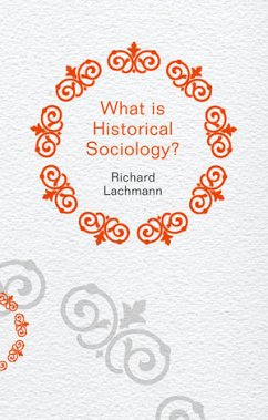 What is Historical Sociology? (eBook, ePUB) - Lachmann, Richard