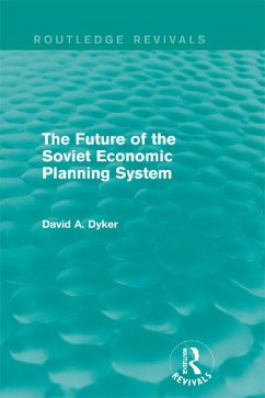 The Future of the Soviet Economic Planning System (Routledge Revivals) (eBook, PDF) - Dyker, David A.