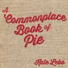 A Commonplace Book of Pie (eBook, ePUB) - Bild 1
