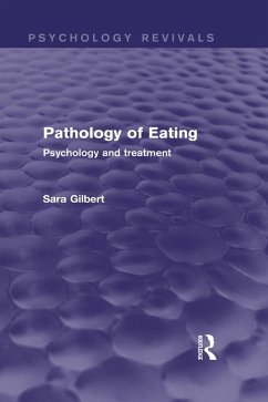 Pathology of Eating (Psychology Revivals) (eBook, PDF) - Gilbert, Sara