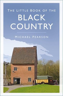 The Little Book of the Black Country (eBook, ePUB) - Pearson, Michael