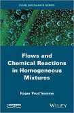 Flows and Chemical Reactions in Homogeneous Mixtures (eBook, ePUB) Flows and Chemical Reactions in Homogeneous Mixtures (eBook, ePUB)