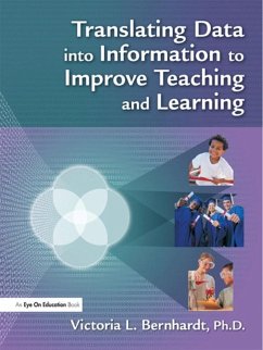 Translating Data into Information to Improve Teaching and Learning (eBook, ePUB) - Bernhardt, Victoria L