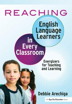 Reaching English Language Learners in Every Classroom (eBook, ePUB) - Arechiga, Debbie