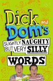 Dick and Dom's Slightly Naughty but Very Silly Words (eBook, ePUB)