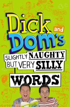 Dick and Dom's Slightly Naughty but Very Silly Words (eBook, ePUB) - McCourt, Richard; Wood, Dominic