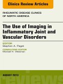 The Use of Imaging in Inflammatory Joint and Vascular Disorders, An Issue of Rheumatic Disease Clinics (eBook, ePUB)