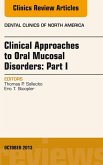 Clinical Approaches to Oral Mucosal Disorders: Part I, An Issue of Dental Clinics (eBook, ePUB) Clinical Approaches to Oral Mucosal Disorders: Part I, An Issue of Dental Clinics (eBook, ePUB)