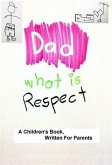 Dad, What Is Respect (eBook, ePUB) Dad, What Is Respect (eBook, ePUB)