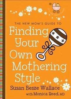 New Mom's Guide to Finding Your Own Mothering Style (The New Mom's Guides) (eBook, ePUB) - Wallace, Susan Besze