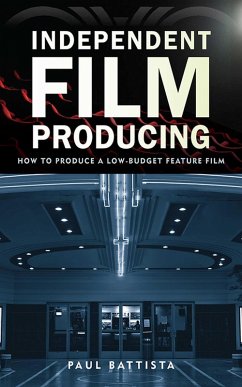 Independent Film Producing (eBook, ePUB) - Battista, Paul