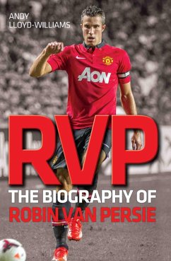 RVP - The Biography of Robin Van Persie (eBook, ePUB) - Lloyd-Williams, Andy