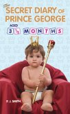 The Secret Diary of Prince George, Aged 3.5 months (eBook, ePUB)