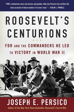Roosevelt's Centurions: FDR and the Commanders He Led to Victory in World War II - Persico, Joseph E.