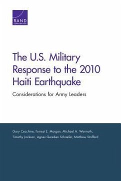 The U.S. Military Response to the 2010 Haiti Earthquake - Cecchine, Gary; Morgan, Forrest E; Wermuth, Michael A