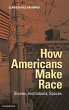 How Americans Make Race - Bild 1