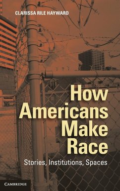 How Americans Make Race - Hayward, Clarissa Rile
