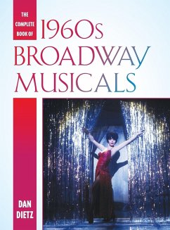 The Complete Book of 1960s Broadway Musicals - Dietz, Dan