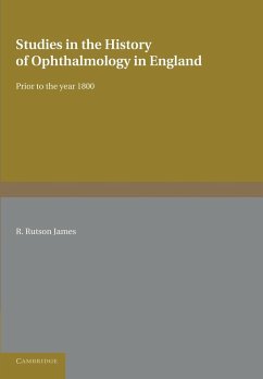 Studies in the History of Ophthalmology in England Prior to 1800 - Rutson James, R.