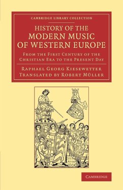 History of the Modern Music of Western Europe - Kiesewetter, Raphael George