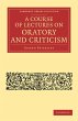 A Course of Lectures on Oratory and... - Bild 1