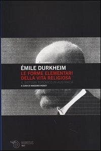 Le forme elementari della vita religiosa. Il sistema totemico in Australia - Durkheim, Émile