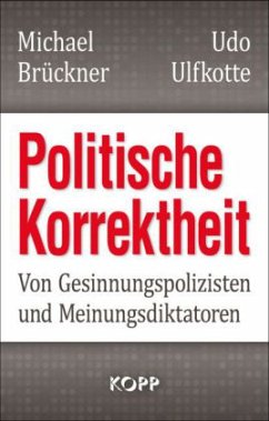 Politische Korrektheit - Brückner, Michael; Ulfkotte, Udo