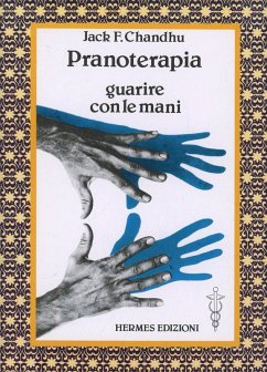 Pranoterapia. Guarire con le mani - Chandhu, Jack F.