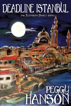 Deadline Istanbul (the Elizabeth Darcy Series) - Hanson, Peggy