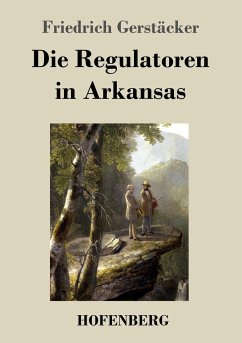 Die Regulatoren in Arkansas - Gerstäcker, Friedrich