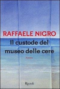 Il custode del museo delle cere - Nigro, Raffaele