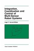 Integration, Coordination and Control of Multi-Sensor Robot Systems Integration, Coordination and Control of Multi-Sensor Robot Systems
