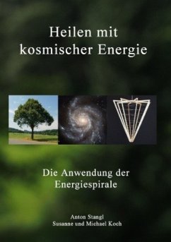 Heilen mit kosmischer Energie - Stangl, Anton;Koch, Susanne;Koch, Michael