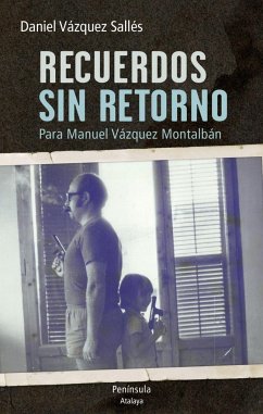 Recuerdos sin retorno : para Manuel Vázquez Montalbán - Vázquez Sallés, Daniel