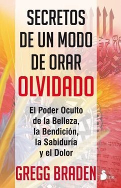 Secretos de Un Modo de Orar Olvidado - Braden, Gregg