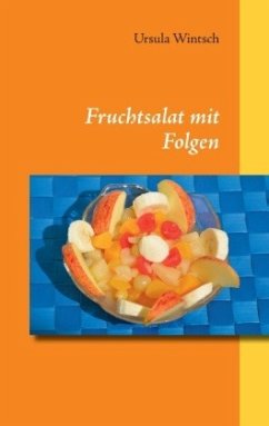 Fruchtsalat mit Folgen - Wintsch, Ursula