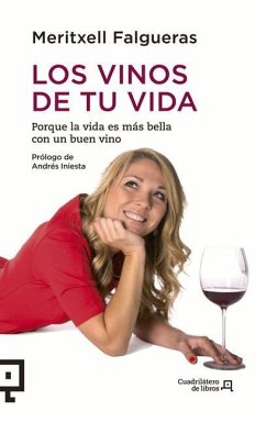 Los Vinos de Tu Vida: Porque La Vida Es Más Bella Con Un Buen Vino - Falgueras, Meritxell