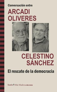 Conversación entre Arcadi Olivres y Celestino Sánchez. El rescate de la democracia