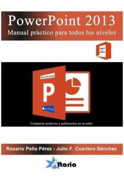 PowerPoint 2013 : manual práctico para todos los niveles - Peña Pérez, Rosario; Cuartero Sánchez, Julio Francisco