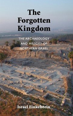 The Archaeology and History of Northern Israel: The Forgotten Kingdom - Finkelstein, Israel