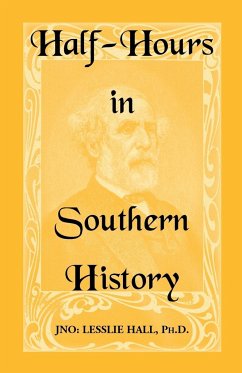 Half-Hours in Southern History - Hall, Jno Lesslie