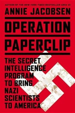 Operation Paperclip: The Secret Intelligence Program to Bring Nazi Scientists to America - Jacobsen, Annie