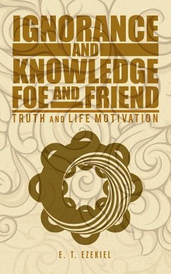 Ignorance and Knowledge Foe and Friend - Ezekiel, E. T.