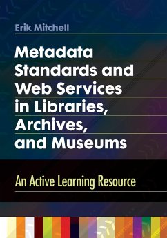 Metadata Standards and Web Services in Libraries, Archives, and Museums - Mitchell, Erik