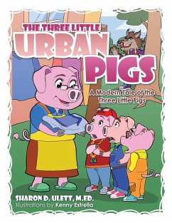 The Three Little Urban Pigs - Ulett, M. Ed Sharon D.