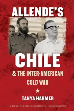 Allende's Chile and the Inter-American Cold War - Harmer, Tanya