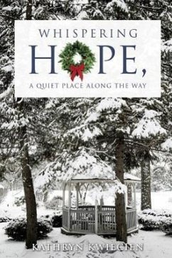 Whispering Hope, a Quiet Place Along the Way - Kwiecien, Kathryn