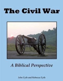 The Civil War - A Biblical Perspective - Eyth, John; Eyth, Rebecca