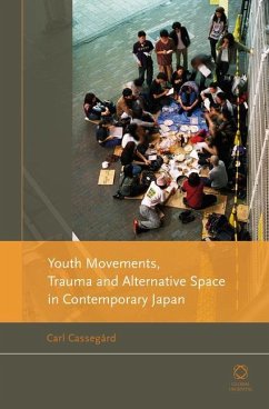 Youth Movements, Trauma and Alternative Space in Contemporary Japan - Cassegård, Carl