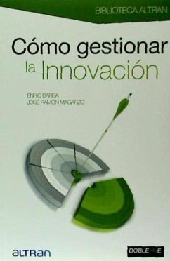 Cómo gestionar la innovación - Barba Ibáñez, Enric; Magarzo Rubio, José Ramón